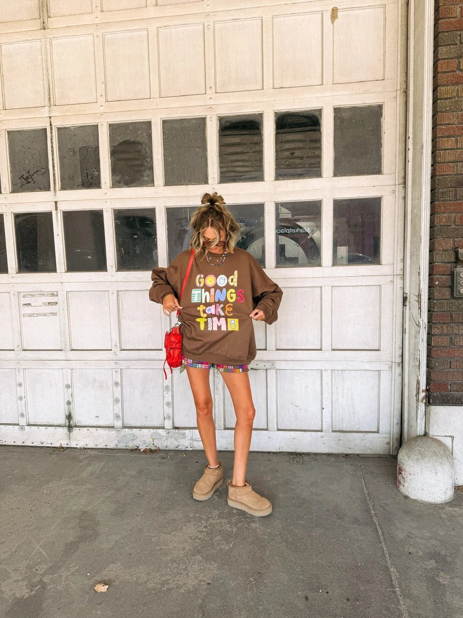 Good Things Take Time Sweatshirt | Etta & East - Grayce's Boutique